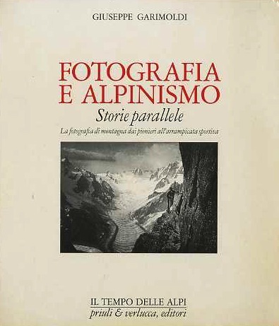 Fotografia e alpinismo: storie parallele: la fotografia di montagna dai …