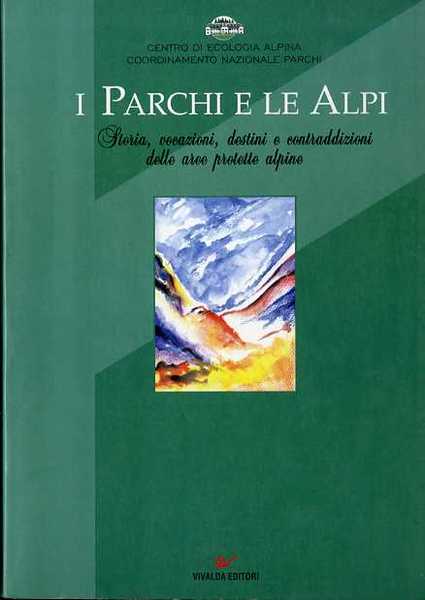I parchi e le Alpi: storia, vocazioni, destini e contraddizioni …