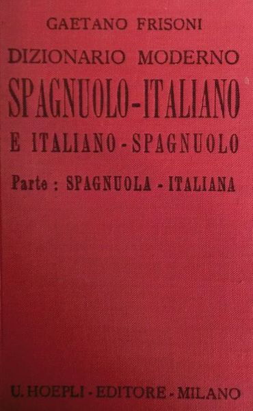 Dizionario moderno italiano-spagnuolo e spagnuolo-italiano: compilato con speciale riguardo alle …