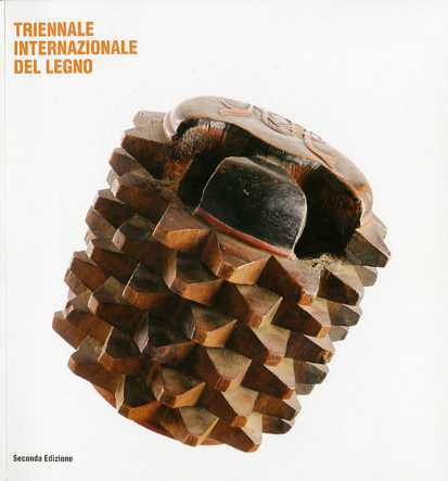 Triennale internazionale del legno: Trento 14 - 23 ottobre 2011: …