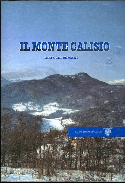 Il Monte Calisio: ieri, oggi, domani.
