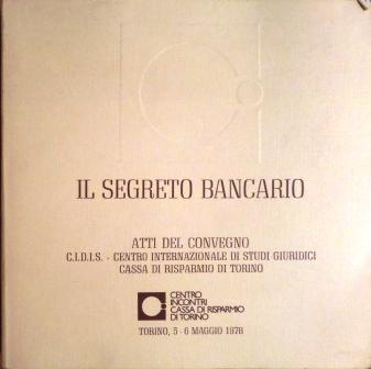 Il segreto bancario: atti del convegno, CIDIS: Centro internazionale di …