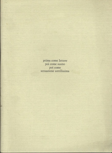 Prima come lettere poi come suono poi come sensazione sottilissima.