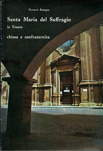 Santa Maria del Suffragio in Trento: chiesa e confraternita.