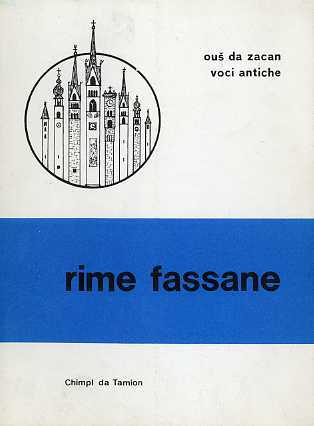 Rime fassane: oÇ”s da zacan = voci antiche.