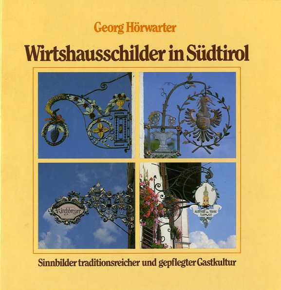 Wirtshausschilder in SÃ¼dtirol: Sinnbilder traditionsreicher und gepflegter Gastkultur.
