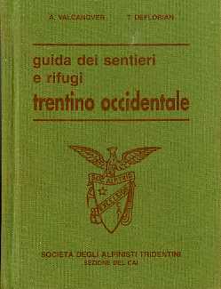 Guida dei sentieri e rifugi: Trentino occidentale.