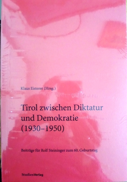Tirol zwischen Diktatur und Demokratie (1930-1950): beitrÃ¤ge fÃ¼r Rolf Steininger …