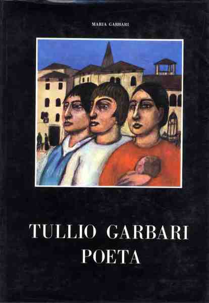 Tullio Garbari: poeta.