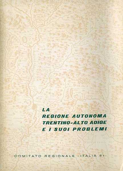 La Regione autonoma Trentino-Alto Adige e i suoi problemi.