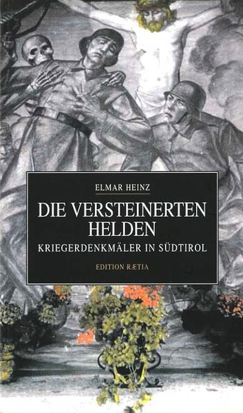 Die versteinerten Helden: KriegsdenkmÃ¤ler in SÃ¼dtirol.