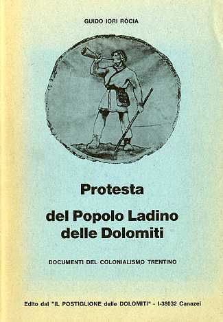Protesta del popolo ladino delle Dolomiti: documenti del colonialismo trentino.