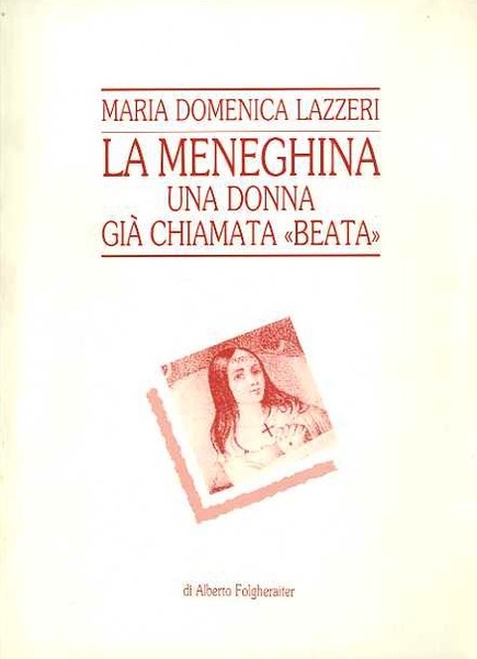 La meneghina: una donna giÃ chiamata beata: Maria Domenica Lazzeri.