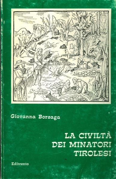 La civiltÃ dei minatori tirolesi.