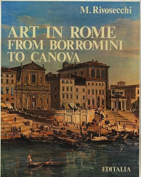 Art in Rome: from Borromini to Canova.