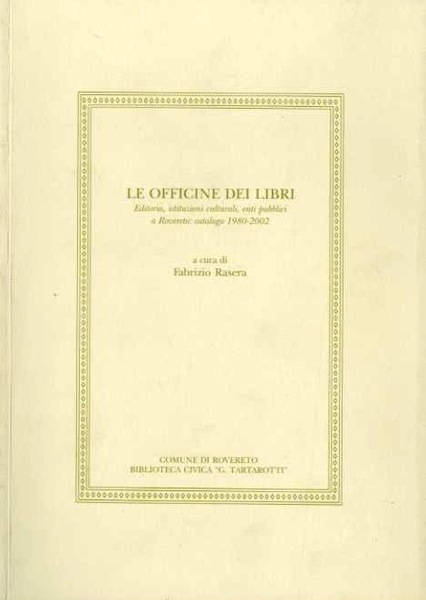 Le officine dei libri: editoria, istituzioni culturali, enti pubblici a …