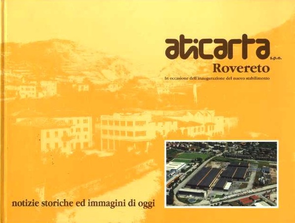 Aticarta: stabilimento di Rovereto: notizie storiche ed immagini di oggi.