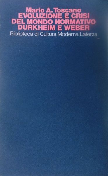 Evoluzione e crisi del mondo normativo: Durkheim e Weber.