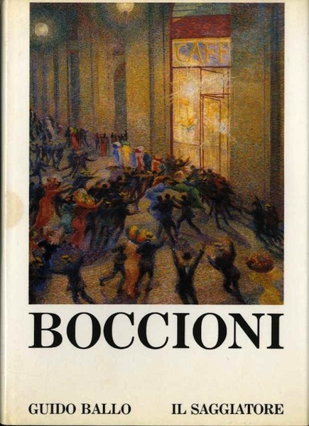 Boccioni: la vita e l'opera.
