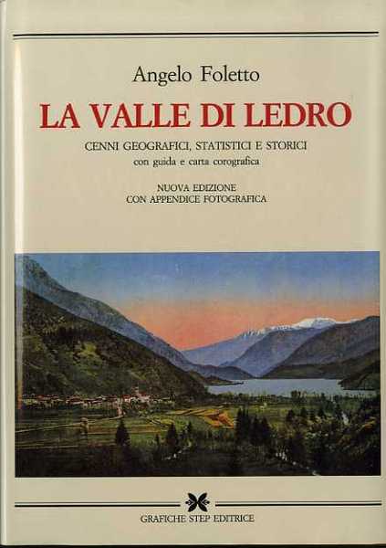 La valle di Ledro: cenni geografici, statistici e storici: con …