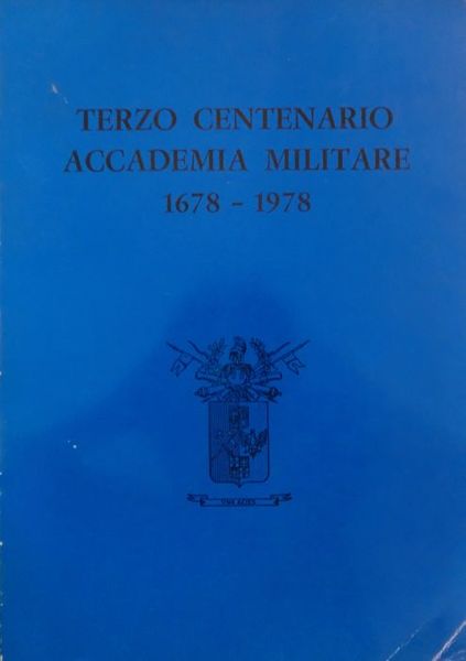 Terzo centenario: Accademia Militare: 1678-1978.