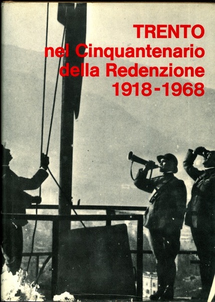Trento nel cinquantenario della redenzione: 1918-1968.