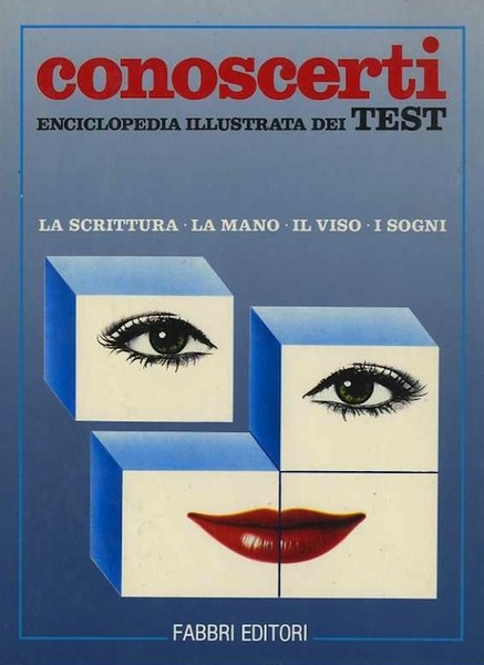 Conoscerti: enciclopedia illustrata dei test: per affermarti nel lavoro, nell'amore, …