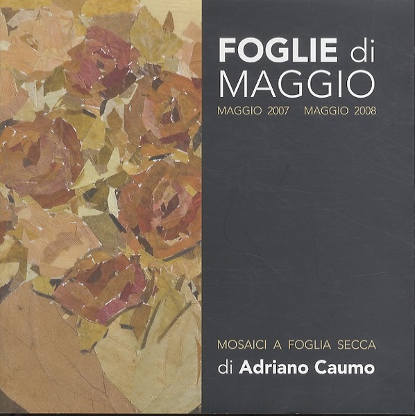 Foglie di maggio: maggio 2007-maggio 2008: mosaici a foglia secca …