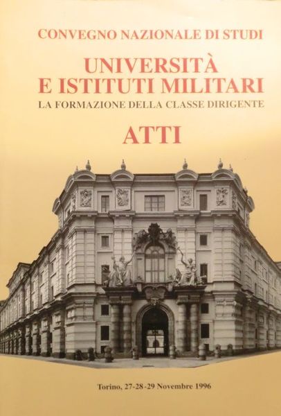 Convegno nazionale di studi: universitÃ e istituti militari: la formazione …