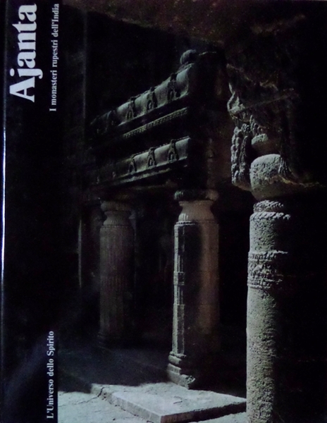 Ajanta: i monasteri rupestri dell'India.