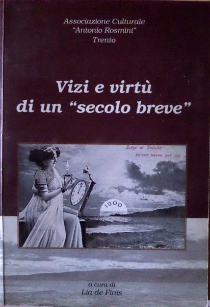 Vizi e virtÃ¹ di un secolo breve: atti del Seminario …