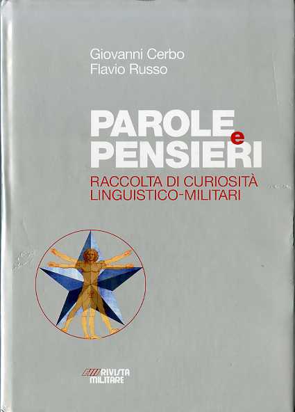 Parole e pensieri: raccolta di curiositÃ linguistico-militari.