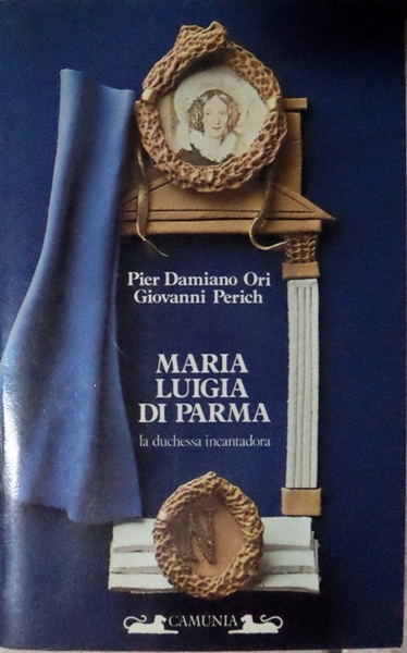 Maria Luigia di Parma: la duchessa incantadora.