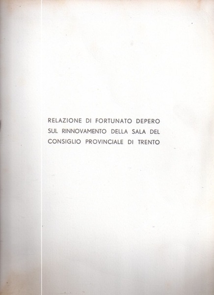 Rinnovamento della Sala del Consiglio provinciale del maestro Fortunato Depero. …