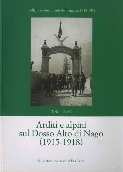 Arditi e alpini sul Dosso Alto di Nago, 1915-1918.