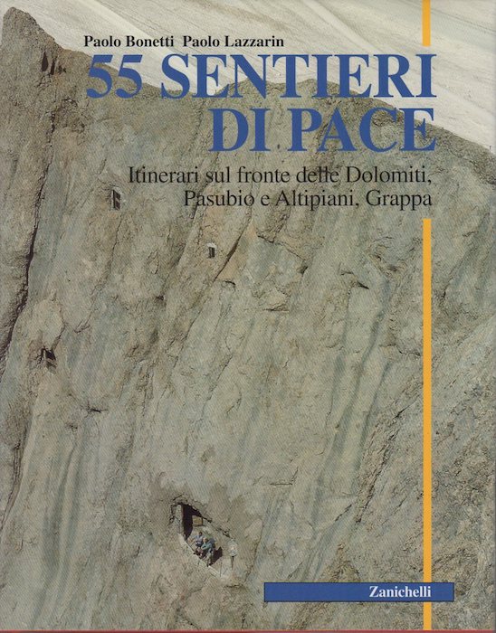 55 sentieri di pace: itinerari sul fronte delle Dolomiti, Pasubio …