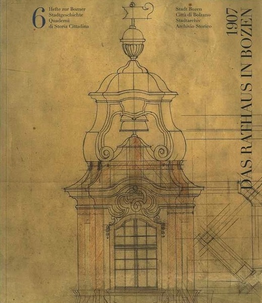 1907: das Rathaus der Stadt Bozen.