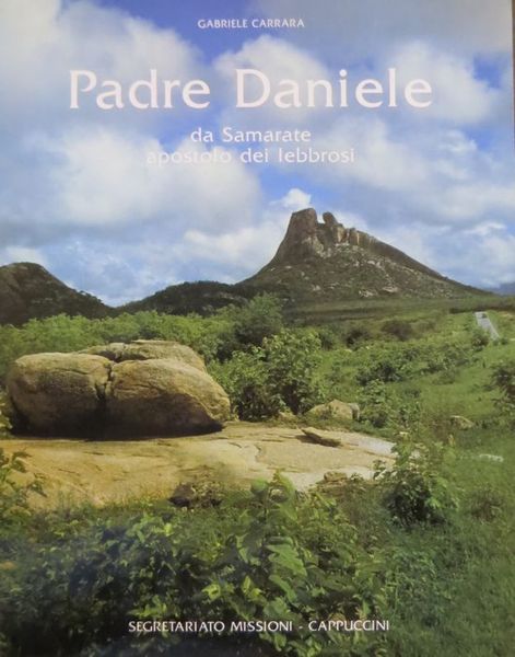 Padre Daniele da Samarate apostolo dei lebbrosi: anima invitta in …