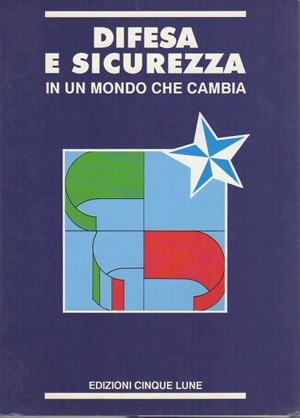 Difesa e sicurezza in un mondo che cambia: atti del …