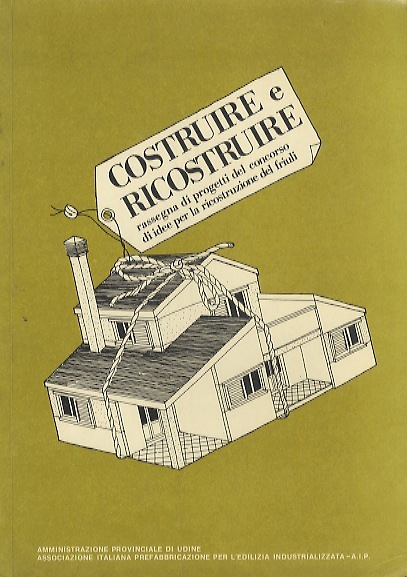 Costruire e ricostruire: rassegna di progetti presentati al concorso di …