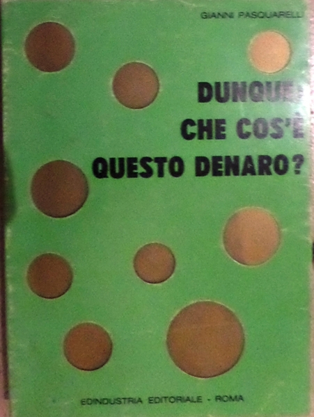 Dunque: che cos'e questo denaro?