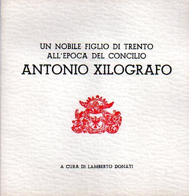 Un nobile figlio di Trento all'epoca del Concilio: Antonio xilografo.