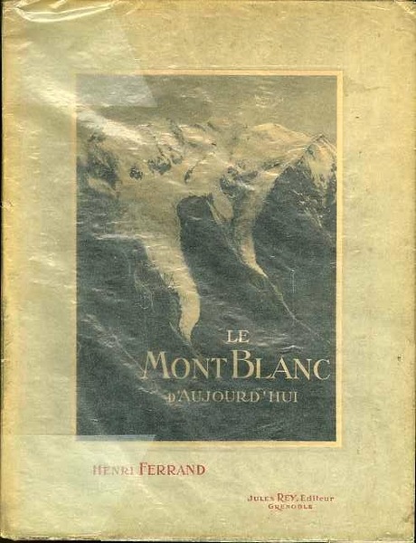 Le Mont Blanc d'aujourd'hui: ouvrage illustrÃ© de gravures et panoramas …