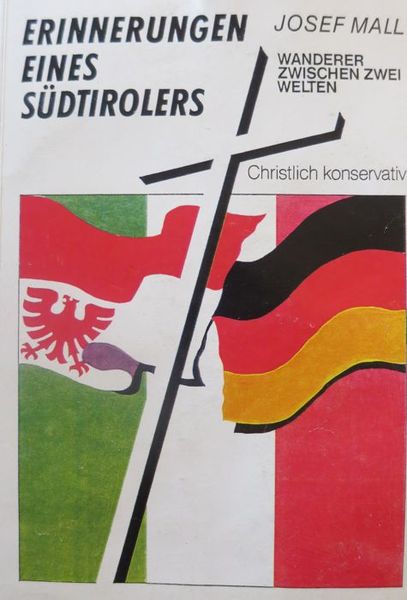 Erinnerungen eines SÃ¼dtirolers: Wanderer zwischen zwei Welten: christlich-konservativ.