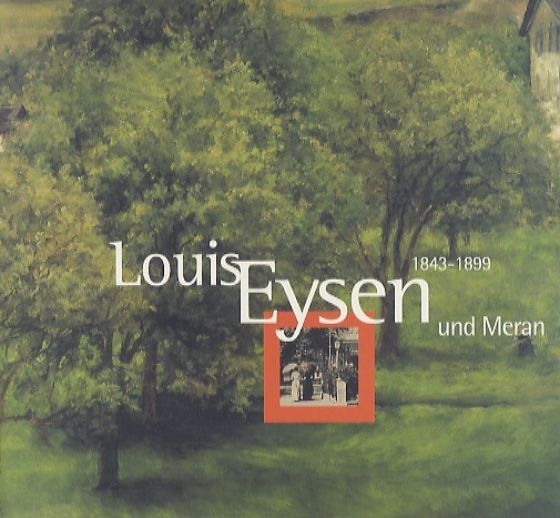 Louis Eysen (1843-1899) und Meran: Landesmuseum SchloÃŸ Tirol, 25. MÃ¤rz …