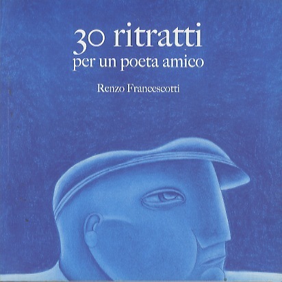 30 ritratti per un poeta amico.