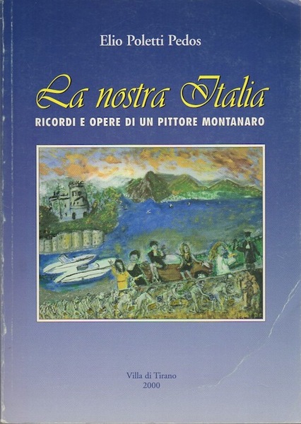 La nostra Italia: ricordi e opere di un pittore montanaro.