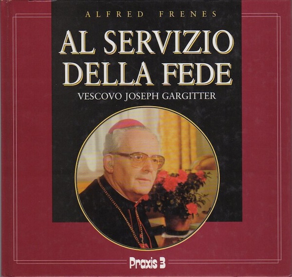 Al servizio della fede: vescovo Joseph Gargitter.