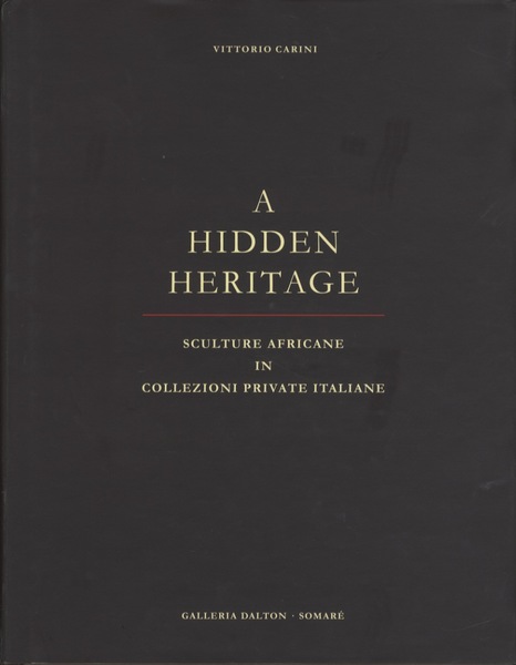 A Hidden Heritage. Sculture Africane in collezioni private italiane.