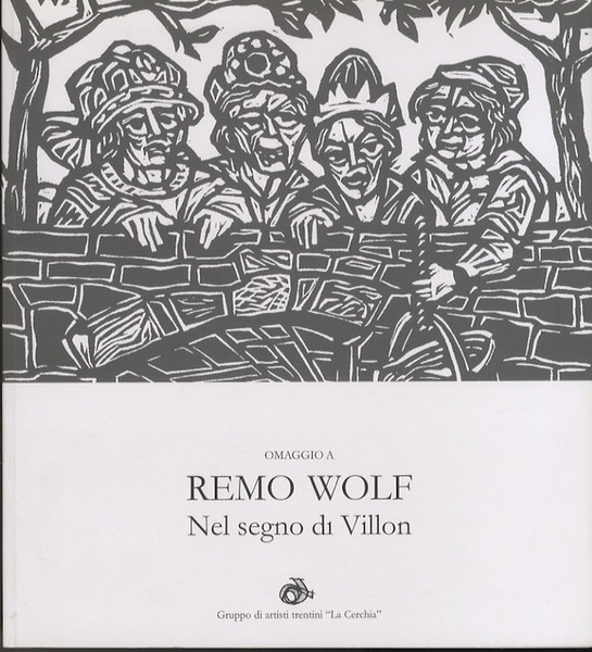 Omaggio a Remo Wolf: nel segno di Villon.